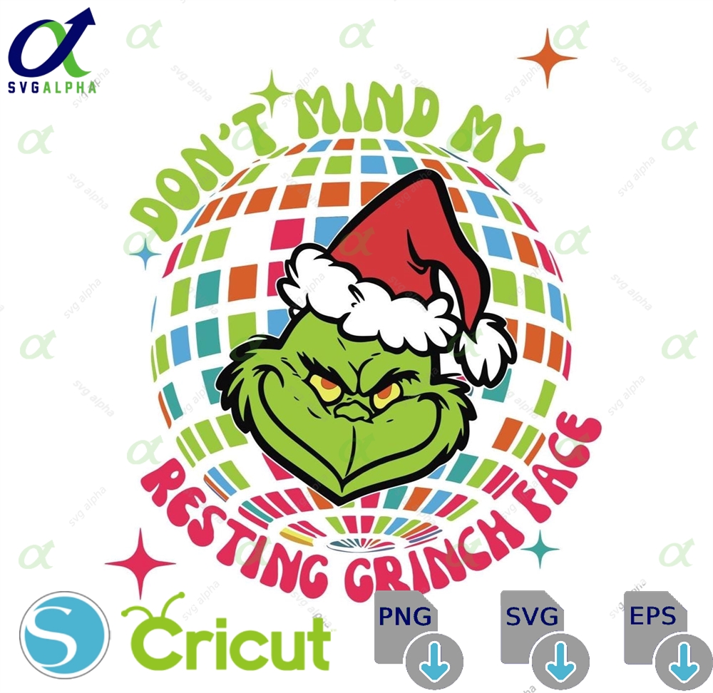 Dont Mind My Resting Grinch Face Svg Funny Grinch Christmas Design Retro Disco Grinch Pngcute Holiday Svg For Cricut Silhouette